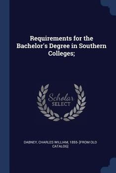 Paperback Requirements for the Bachelor's Degree in Southern Colleges; Book