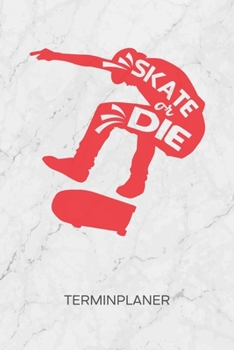 TERMINPLANER: Skateboard Fans Kalender Skatepark Terminkalender - Rollbrettfahrer Wochenplaner Skateboarder Spruch Wochenplanung Rollbrett Taschenkalender Skating To-Do Liste Termine (German Edition)