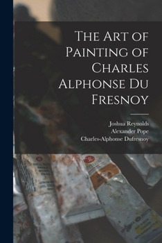 Paperback The Art of Painting of Charles Alphonse Du Fresnoy Book