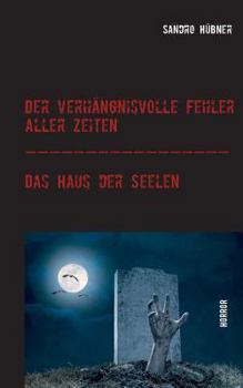Paperback Der verhängnisvolle Fehler aller Zeiten / Das Haus der Seelen [German] Book