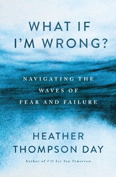 Paperback What If I'm Wrong?: Navigating the Waves of Fear and Failure Book