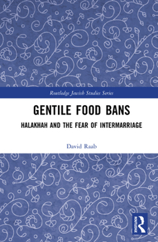 Gentile Food Bans: Halakhah and the Fear of Intermarriage