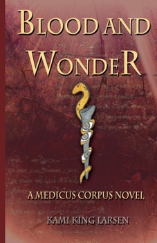 Blood and Wonder: A Medicus Corpus Novel