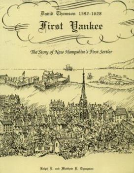 Paperback First Yankee: David Thomson, 1592-1628--The Story of New Hampshire's First Settler Book