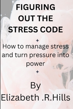 Paperback Figuring out the stress code: How to manage stress and turn pressure into power Book