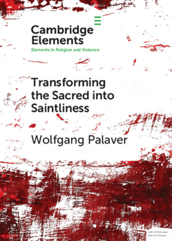 Paperback Transforming the Sacred Into Saintliness: Reflecting on Violence and Religion with René Girard Book