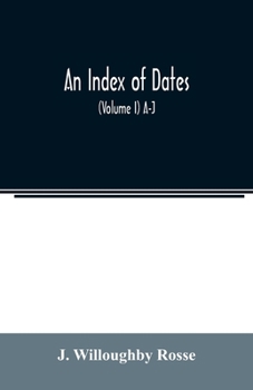 Paperback An index of dates; Comprehending the principal facts in the chronology and history of the world, from the earliest to the present time Alphabetically Book