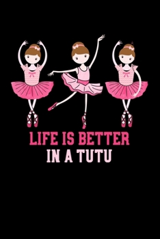 Life Is Better In A Tutu: Lined A5 Notebook for Tutu Journal