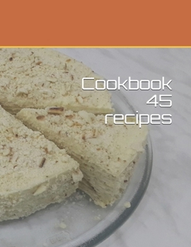 Paperback Cookbook 45 recipes: size 8,5" x 11 ", 92 pages Book