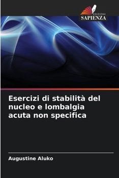 Paperback Esercizi di stabilità del nucleo e lombalgia acuta non specifica [Italian] Book