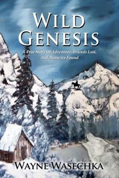 Paperback Wild Genesis: A True Story Of Adventure, Friends Lost, And Maturity Found Book