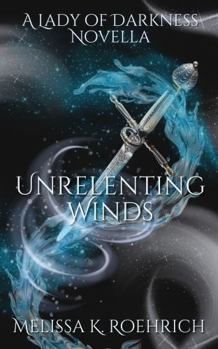 Paperback Unrelenting Winds: A Lady of Darkness Novella Book