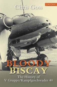 Paperback Bloody Biscay: The History of V Gruppe/Kampfgeschwader 40 Book