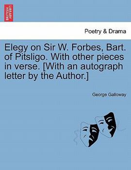 Paperback Elegy on Sir W. Forbes, Bart. of Pitsligo. with Other Pieces in Verse. [with an Autograph Letter by the Author.] Book