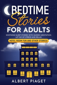 Paperback Bedtime Stories for Adults: Soothing Sleep Stories with Guided Meditation. Let Go of Stress and Relax. Hotel Room Fun and other stories! Book