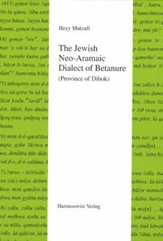 Hardcover The Jewish Neo-Aramaic Dialect of Betanure (Province of Dihok) Book