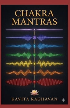 Paperback Chakra Mantras: Specific Beej Mantras and Chanting Practices for Each Energy Center Book