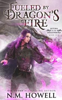 Fueled by the Dragon's Fire - Book #2 of the Return of the Dragonborn