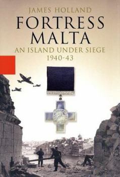 Hardcover Fortress Malta: An Island Under Siege, 1940 - 43 Book