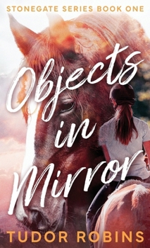 Objects in Mirror: A coming-of-age novel about confronting fears and welcoming love (Stonegate Series)