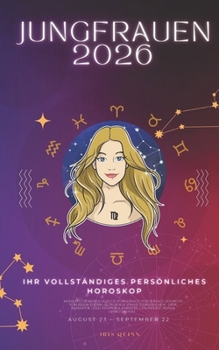 Ihr Vollständiges Persönliches Horoskop Für Jungfrauen 2026: Monatliche astrologische Vorhersagen für jedes Sternzeichen der Astrologie – Liebe, ... (Himmlisches Erwachen 2026) (German Edition)