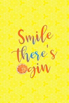 Smile There's Gin: Notebook Journal Composition Blank Lined Diary Notepad 120 Pages Paperback Yellow Texture Gin