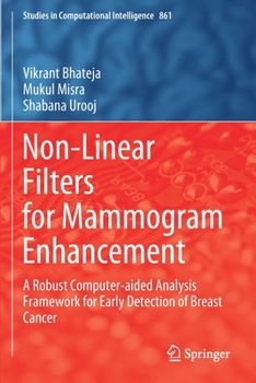 Paperback Non-Linear Filters for Mammogram Enhancement: A Robust Computer-Aided Analysis Framework for Early Detection of Breast Cancer Book