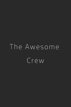 The Awesome Crew: Lined notebook