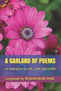 A Garland of Poems: An inspiration to LIVE, LOVE and LEARN