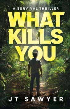 Paperback What Kills You: A Survival Thriller Book