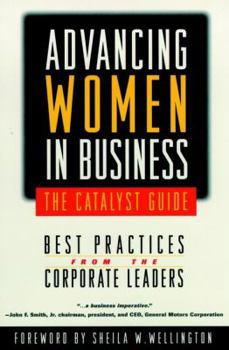 Hardcover Advancing Women in Business--The Catalyst Guide: Best Practices from the Corporate Leaders Book