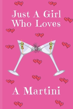 Paperback Just A Girl Who Loves A Martini: Martini Gifts: Cute Novelty Notebook Gift: Lined Paper Paperback Journal Book