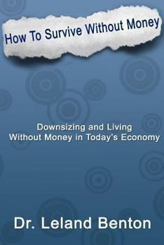 Paperback How_To_Survive_Without_Money: Downsizing & Living Without Money in Today's Economy Book