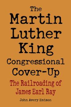 Paperback The Martin Luther King Congressional Cover-Up: The Railroading of James Earl Ray Book