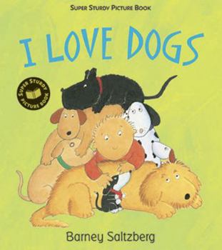 Hardcover I Love Dogs: Super Sturdy Picture Books Book