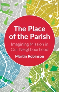 Paperback The Place of the Parish: Imagining Mission in Our Neighbourhood Book