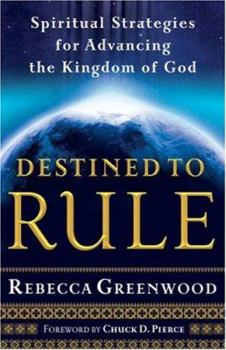 Paperback Destined to Rule: Spiritual Strategies for Advancing the Kingdom of God Book