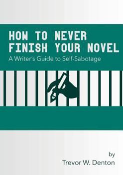 Paperback How to Never Finish Your Novel Book