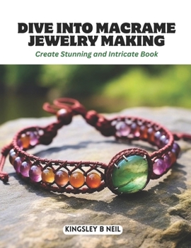 Paperback Dive into Macrame Jewelry Making: Create Stunning and Intricate Book