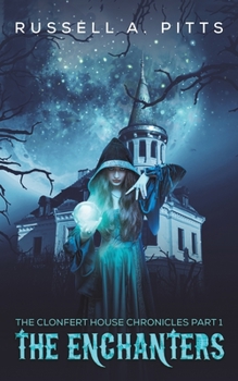 Paperback The Clonfert House Chronicles Part 1: The Enchanters Book