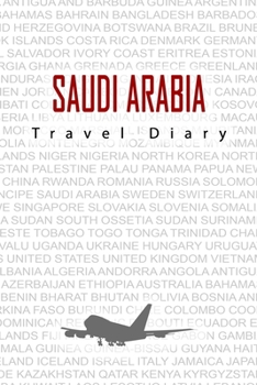 Paperback Saudi Arabia Travel Diary: Travel and vacation diary for Saudi Arabia. A logbook with important pre-made pages and many free sites for your trave Book