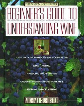 Paperback Simon & Schuster's Beginner's Guide to Understanding Wine Book