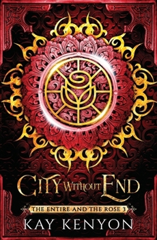 City Without End - Book #3 of the Entire and the Rose