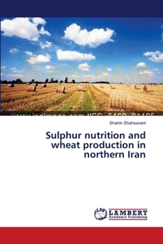 Paperback Sulphur nutrition and wheat production in northern Iran Book