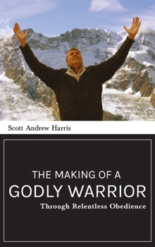 Hardcover Making of a Godly Warrior: Through Relentless Obedience Book