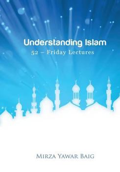 Paperback Understanding Islam - 52 Friday Lectures: Keys to leveraging the power of Allah in your life Book