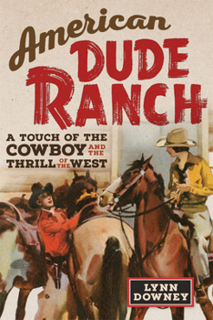 Paperback American Dude Ranch: A Touch of the Cowboy and the Thrill of the West Volume 8 Book