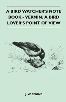 Paperback A Bird Watcher's Note Book - Vermin: A Bird Lover's Point Of View Book