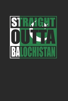 Paperback Straight Outta Balochistan 120 Page Notebook Lined Journal for Pakistan Pride Book