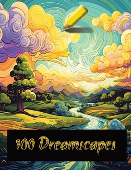 Paperback 100 Dreamscapes Coloring Book: Dreamland to Reality Book